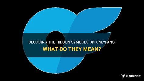 onlyfans symbols meaning|Decoding The Symbols: What Do The Symbols Mean。